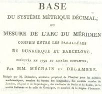 Base du système métrique décimal. Méchain et Delambre.