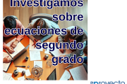 Investigamos sobre ecuaciones de segundo grado