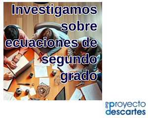 Investigamos sobre ecuaciones de segundo grado