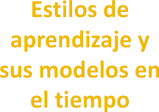 Estilos de aprendizaje y sus modelos en el tiempo