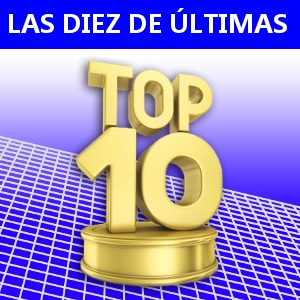 LAS DIEZ DE ÚLTIMAS